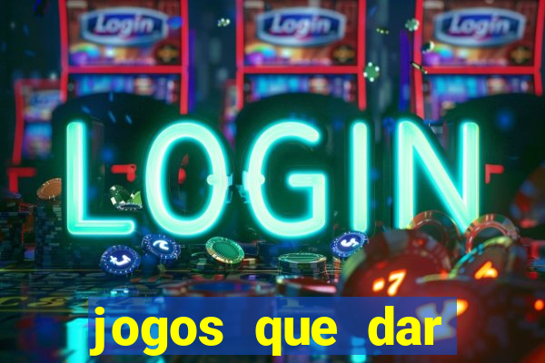 jogos que dar dinheiro de verdade